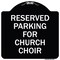 Signmission Reserved Parking for Church Choir Heavy-Gauge Aluminum Architectural Sign, 18" x 18", BW-1818-23127 A-DES-BW-1818-23127 - alternate 1